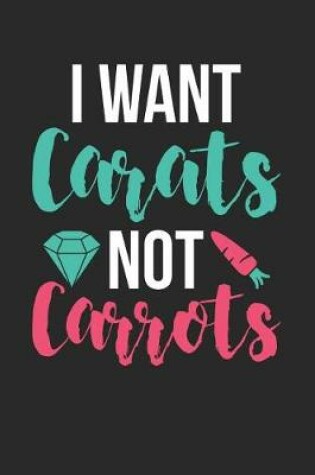 Cover of Easter Notebook - Funny Easter 'I Want Carats Not Carrots' Easter Puns - Easter Journal - Easter Diary