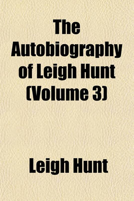 Book cover for The Autobiography of Leigh Hunt (Volume 3)