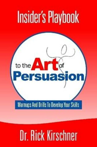 Cover of Insider's Playbook: To the Art of Persuasion: Warmups and Drills to Develop Your Skills