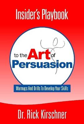 Book cover for Insider's Playbook: To the Art of Persuasion: Warmups and Drills to Develop Your Skills