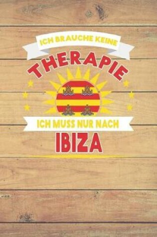 Cover of Ich Brauche Keine Therapie Ich Muss Nur Nach Ibiza