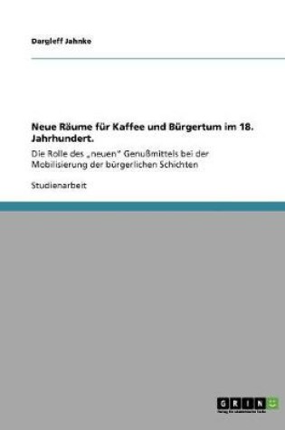 Cover of Neue Raume fur Kaffee und Burgertum im 18. Jahrhundert.