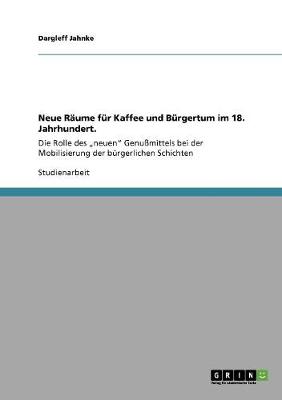 Book cover for Neue Raume fur Kaffee und Burgertum im 18. Jahrhundert.