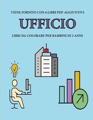 Book cover for Libri da colorare per bambini di 2 anni (Ufficio)