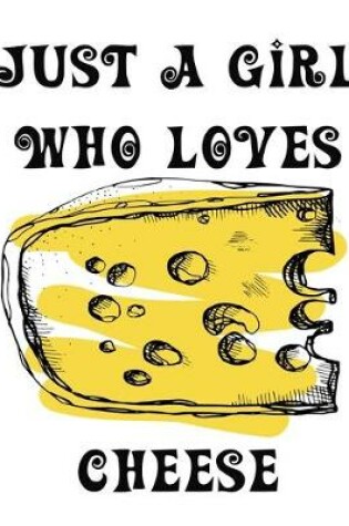 Cover of Just A Girl Who Loves Cheese