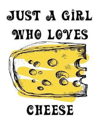 Book cover for Just A Girl Who Loves Cheese