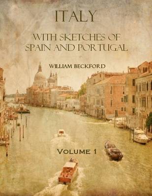 Book cover for Italy with Sketches of Spain and Portugal : Volume 1 (Illustrated)