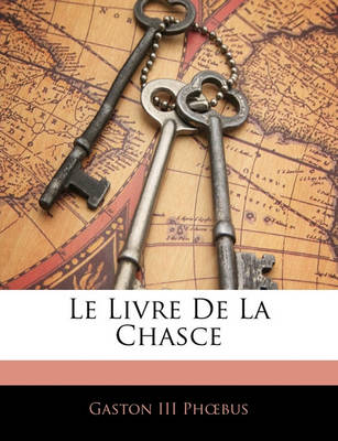 Book cover for Le Livre de la Chasce