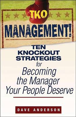 Book cover for TKO Management!: Ten Knockout Strategies for Becoming the Manager Your People Deserve