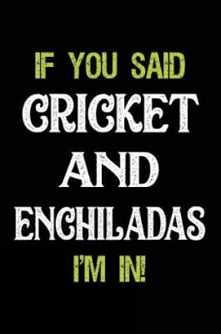 Cover of If You Said Cricket and Enchiladas I'm in