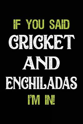 Book cover for If You Said Cricket and Enchiladas I'm in