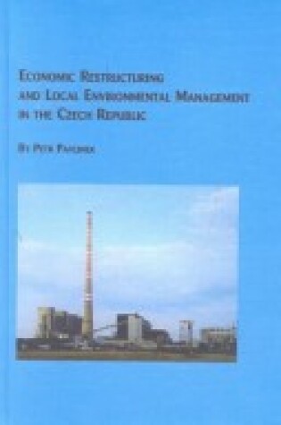 Cover of Economic Restructuring and Local Environmental Management in the Czech Republic