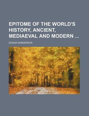 Book cover for Epitome of the World's History, Ancient, Mediaeval and Modern