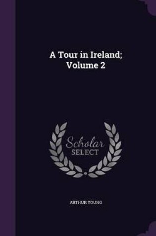 Cover of A Tour in Ireland; Volume 2