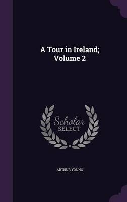 Book cover for A Tour in Ireland; Volume 2