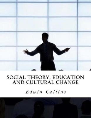 Book cover for Social Theory, Education and Cultural Change