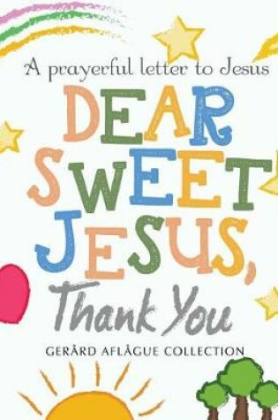 Cover of Dear Sweet Jesus, Thank You