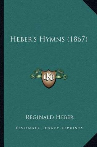 Cover of Heber's Hymns (1867) Heber's Hymns (1867)