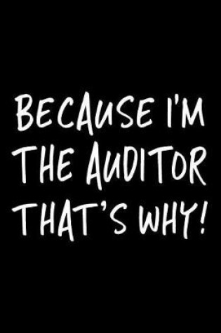 Cover of Because I'm the Auditor That's Why!