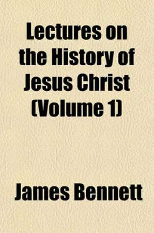 Cover of Lectures on the History of Jesus Christ (Volume 1)