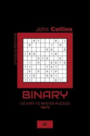 Cover of Binary - 120 Easy To Master Puzzles 10x10 - 3
