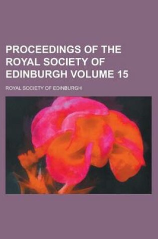 Cover of Proceedings of the Royal Society of Edinburgh Volume 15