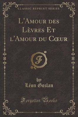 Book cover for L'Amour Des Lèvres Et l'Amour Du Coeur (Classic Reprint)