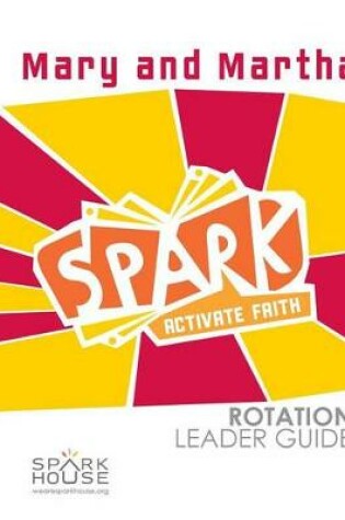 Cover of Spark Rotation Leader Guide Mary and Martha