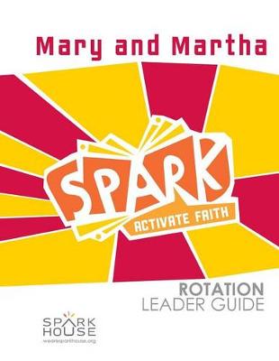 Book cover for Spark Rotation Leader Guide Mary and Martha