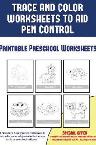 Cover of Printable Preschool Worksheets (Trace and Color Worksheets to Develop Pen Control)