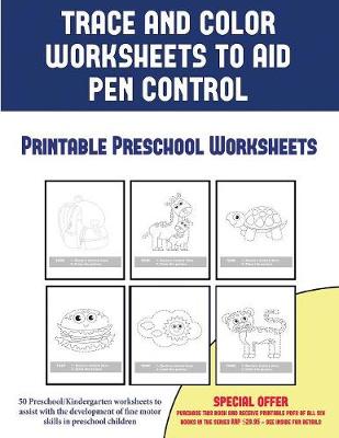 Book cover for Printable Preschool Worksheets (Trace and Color Worksheets to Develop Pen Control)