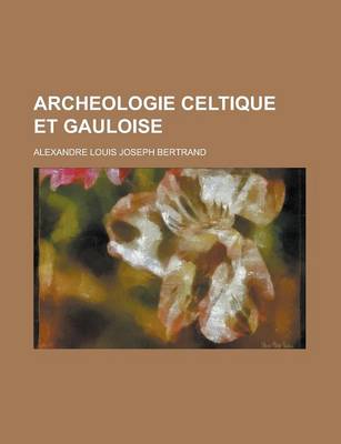 Book cover for Archeologie Celtique Et Gauloise