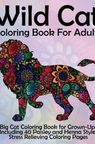 Cover of Wild Cat Coloring Book For Adults