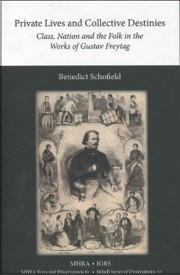 Cover of Private Lives and Collective Destinies. Class, Nation and the Folk in the Works of Gustav Freytag