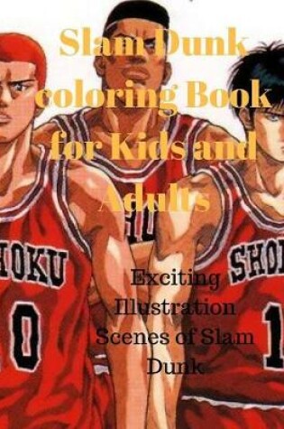 Cover of Slam Dunk Coloring Book for Kids and Adults