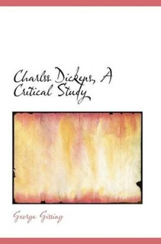 Cover of Charlss Dickens, a Critical Study