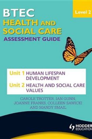 Cover of BTEC First Health and Social Care Level 2 Assessment Guide: Unit 1 Human Lifespan Development  & Unit 2 Health and Social Care Values