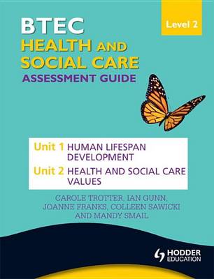 Book cover for BTEC First Health and Social Care Level 2 Assessment Guide: Unit 1 Human Lifespan Development  & Unit 2 Health and Social Care Values