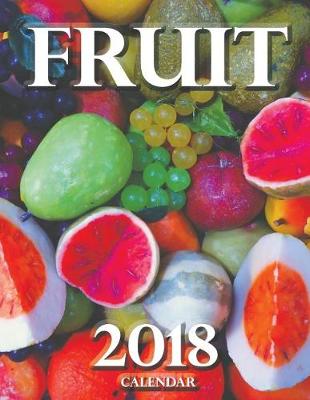 Book cover for Fruit 2018 Calendar