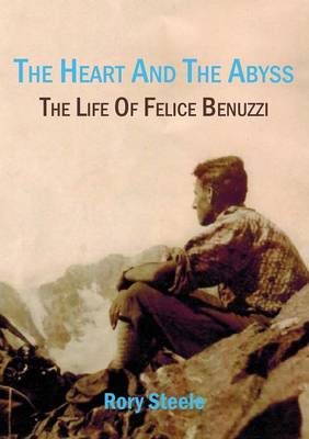 Book cover for Heart and the Abyss: The Life Of Felice Benuzzi