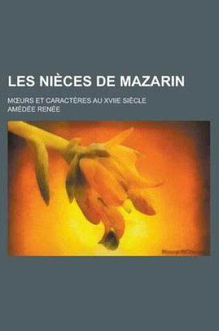 Cover of Les Nieces de Mazarin; M Urs Et Caracteres Au Xviie Siecle