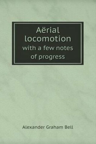 Cover of Aërial locomotion with a few notes of progress