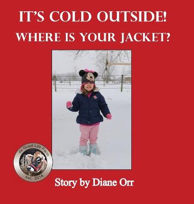 Book cover for It's Cold Outside! Where is Your Jacket?