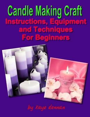 Book cover for Candle Making Craft - Instructions, Equipment and Techniques for Beginners