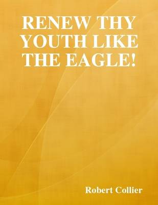 Book cover for Renew Thy Youth Like the Eagle!