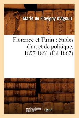 Cover of Florence Et Turin: Études d'Art Et de Politique, 1857-1861 (Éd.1862)