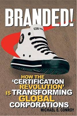 Book cover for Branded!: How the 'Certification Revolution' Is Transforming Global Corporations