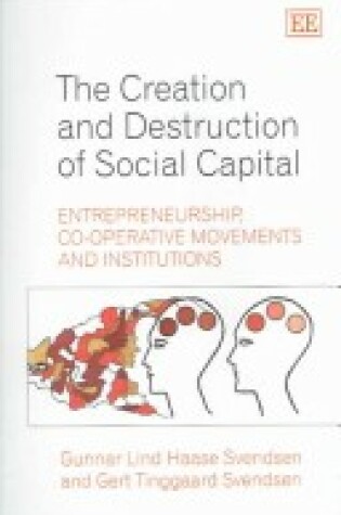 Cover of The Creation and Destruction of Social Capital