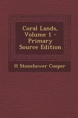 Cover of Coral Lands, Volume 1 - Primary Source Edition