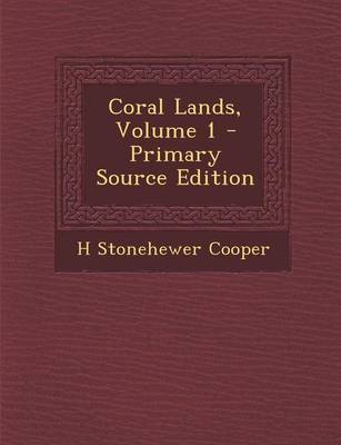 Book cover for Coral Lands, Volume 1 - Primary Source Edition